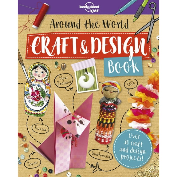 Lonely Planet Kids: Around the World Craft and Design Book 1 (Paperback)