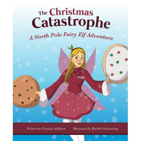 The Christmas Catastrophe : A North Pole Fairy Elf Adventure