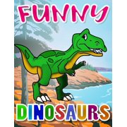 Funny Dinosaurs Coloring Book : Over 25 Coloring Pages Designs with Dinosaurs for Boys an Girls (Paperback)