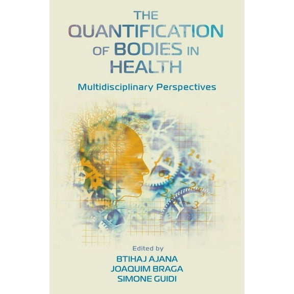 The Quantification of Bodies in Health: Multidisciplinary Perspectives, (Hardcover)