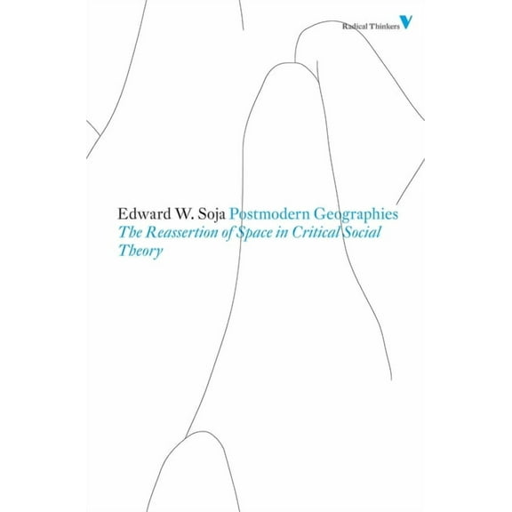 Radical Thinkers: Postmodern Geographies : The Reassertion of Space in Critical Social Theory (Paperback)