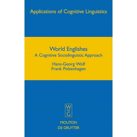 Applications of Cognitive Linguistics [A World Englishes: A Cognitive Sociolinguistic Approach, Book 8, (Hardcover)