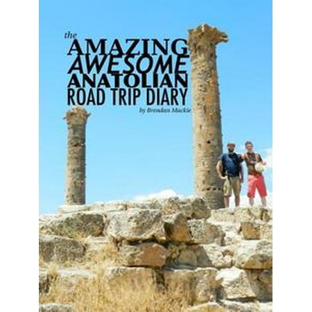 the amazing awesome anatolian road trip diary ebook walmart com