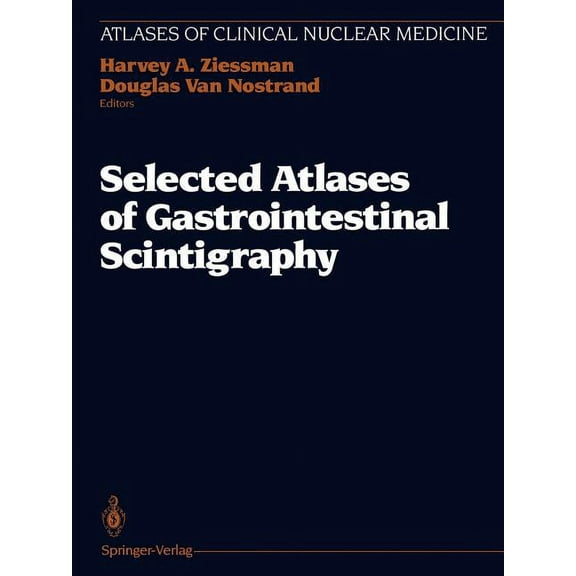 Atlases of Clinical Nuclear Medicine Selected Atlases of Gastrointestinal Scintigraphy, (Paperback)