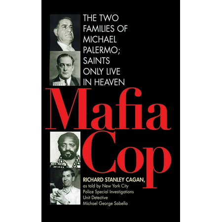 Mafia Cop : The Two Families of Michael Palermo; Saints Only Live in