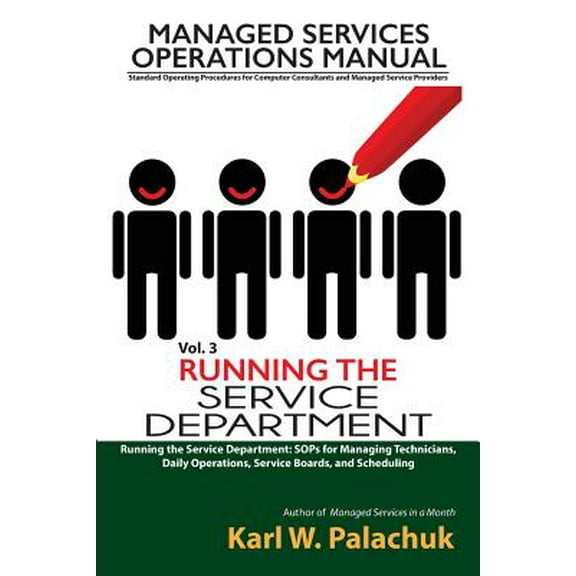 Vol. 3 - Running the Service Department : Sops for Managing Technicians, Daily Operations, Service Boards, and Scheduling