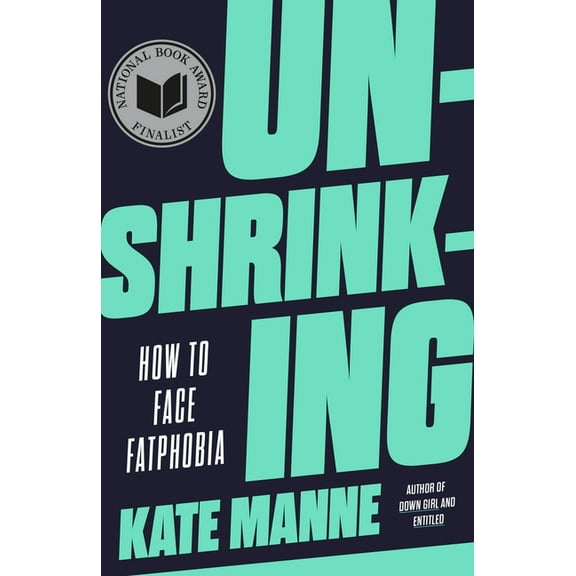 Unshrinking: How to Face Fatphobia, (Paperback)