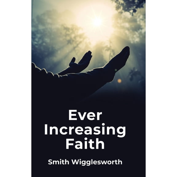 Ever Increasing Faith, (Paperback)