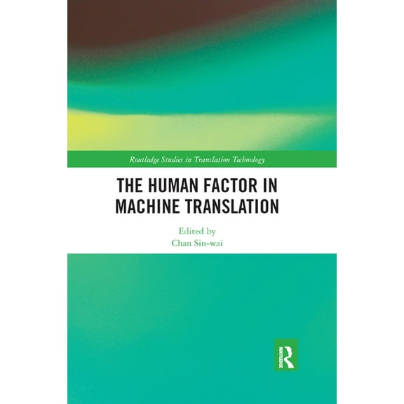 Routledge Studies in Translation Technol The Human Factor in Machine Translation, (Paperback)