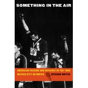 Angle View: Something in the Air : American Passion and Defiance in the 1968 Mexico City Olympics, Used [Paperback]