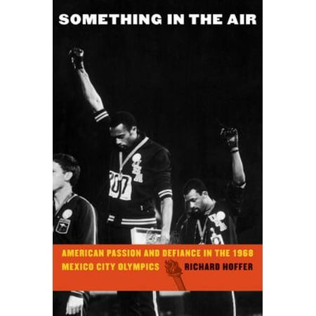 Something in the Air : American Passion and Defiance in the 1968 Mexico City Olympics, Used [Paperback]