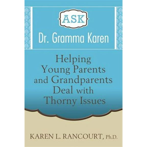 Ask Dr. Gramma Karen