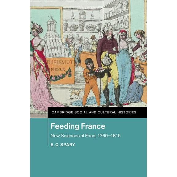 Cambridge Social and Cultural Histories Feeding France, Book 21, (Hardcover)