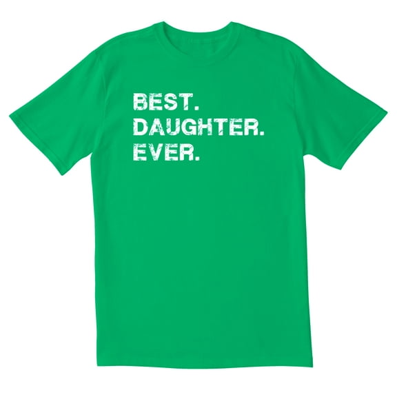 TotallyTorn Best Daughter Ever Novelity Sarcastic Funny Men's T Shirts