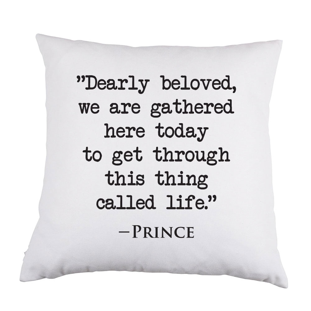 Dearly Beloved We Are Gathered Here Today To Get Through This Thing Called Life White Satin Throw Pillow 16 Inch Square With Insert Included Walmart Com Dearly Beloved We Are Gathered Here Today To Get Through This Thing Called Life White Satin Throw Pillow 16 Inch Square With Insert Included Walmart Com