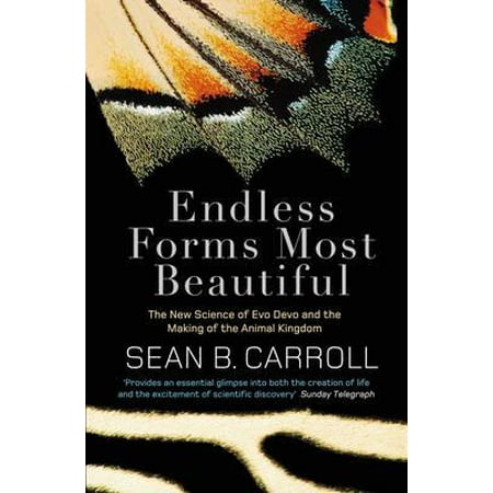 - Endless Forms Most Beautiful : The New Science of Evo Devo. Sean B. Carroll
