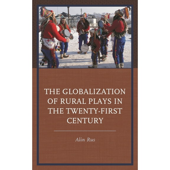 Globalization of Rural Plays in the Twenty-First Century, (Hardcover)