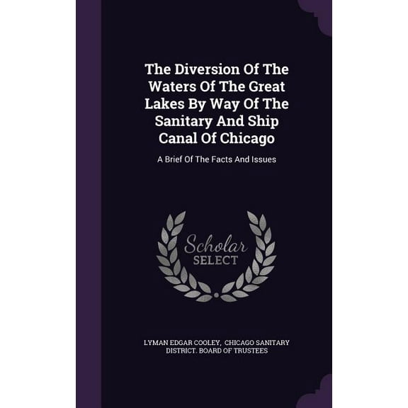The Diversion Of The Waters Of The Great Lakes By Way Of The Sanitary And Ship Canal Of Chicago (Hardcover)