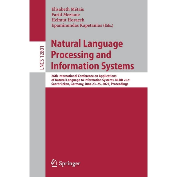 Natural Language Processing and Information Systems: 26th International Conference on Applications of Natural Language t, (Paperback)