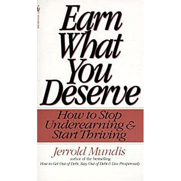Pre-Owned Earn What You Deserve : How to Stop Underearning and Start Thriving 9780553572223