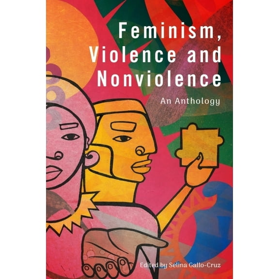 Feminism, Violence and Nonviolence: An Anthology, (Hardcover)