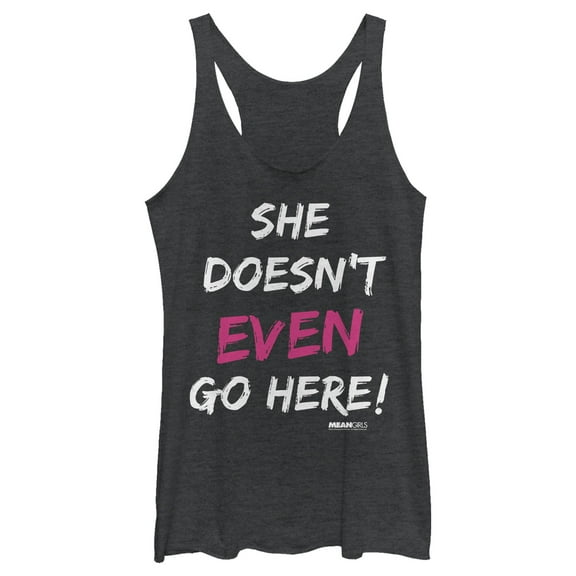 Women's Mean Girls She Doesn’t Even Go Here Quote Racerback Tank Top Black Heather Medium