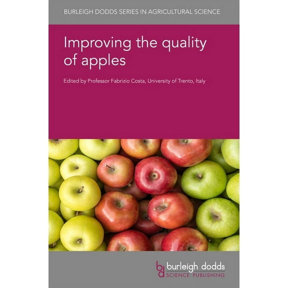 Burleigh Dodds Agricultural Science Improving the Quality of Apples, Book 142, (Hardcover)