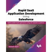 Rapid Saas Application Development Using Salesforce: Build Scalable Saas Applications Using the Salesforce Platform (Paperback)