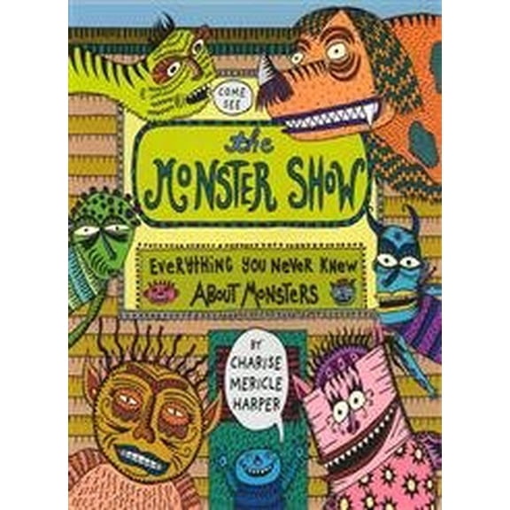 Pre-Owned The Monster Show: Everything You Never Knew About Monsters (Hardcover) 0618387978 9780618387977