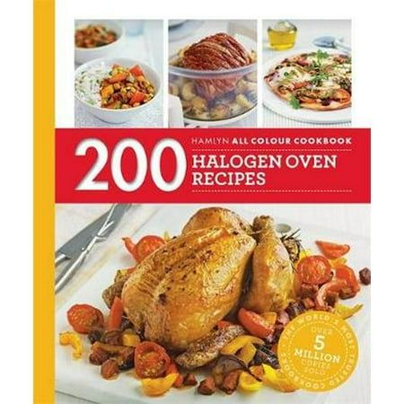 200 Halogen Oven Recipes : Hamlyn All Colour (Best Halogen Oven Recipes)