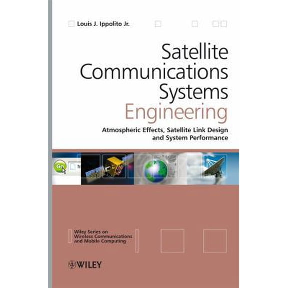 Pre-Owned Satellite Communications Systems Engineering: Atmospheric Effects, Satellite Link Design and System Performance (Hardcover) 0470725273 9780470725276