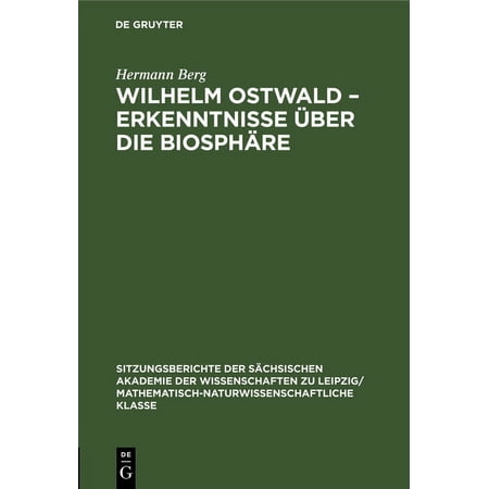 Sitzungsberichte der S&Atilde;&curren;chsischen Akademi Wilhelm Ostwald - Erkenntnisse &Atilde;ber Die Biosph&Atilde;&curren;re Book 115 (Hardcover)
