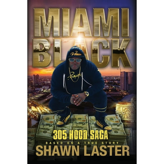 Miami Black: A 305 Hood Saga (Paperback) by Shawn Laster