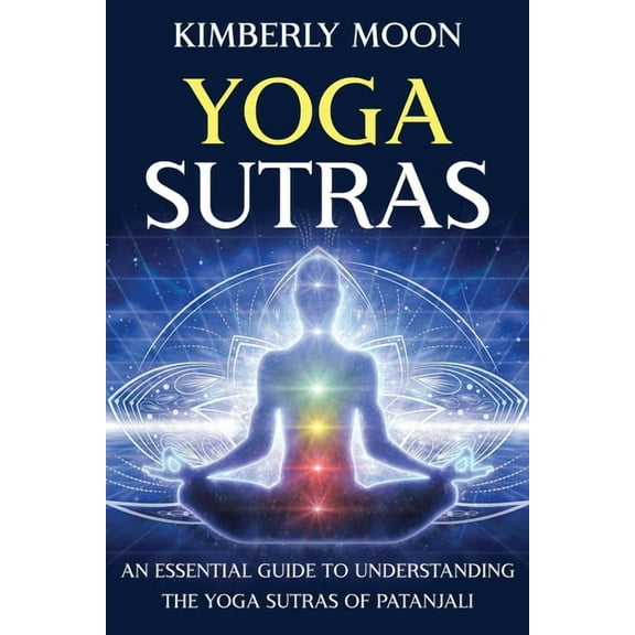 Yoga Sutras: An Essential Guide to Understanding the Yoga Sutras of Patanjali, (Paperback)