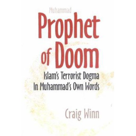 Pre-Owned Prophet of Doom: Islam's Terrorist Dogma in Muhammad's Own Words (Hardcover) 0971448124 9780971448124