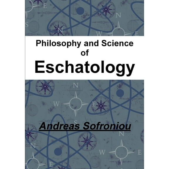 Philosophy and Science of Eschatology, (Paperback)