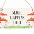thumbnail image 3 of Something Different Magic Happens Here Mushroom Hanging Sign, 3 of 3