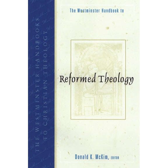 Westminster Handbooks to Christian Theology: The Westminster Handbook to Reformed Theology (Paperback)