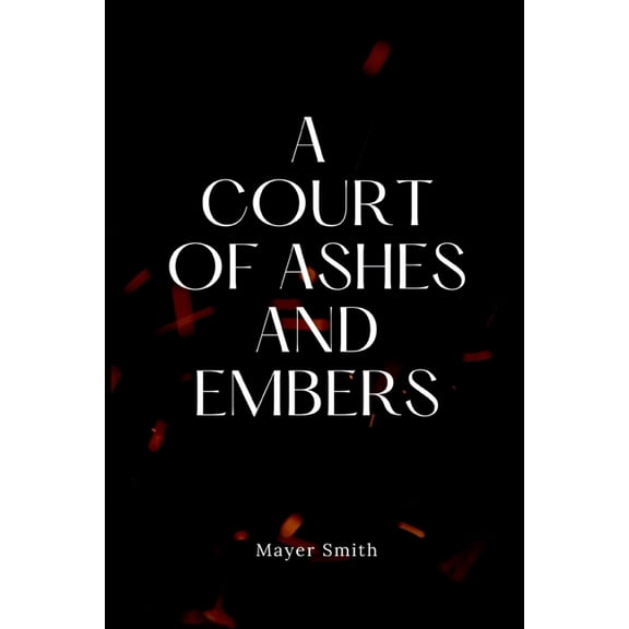 A Court of Ashes and Embers, (Paperback)