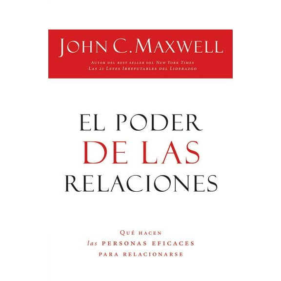 El Poder de Las Relaciones: Lo Que Distingue a la Gente Altamente Efectiva, (Paperback)