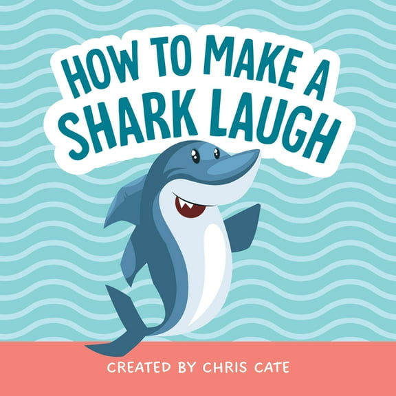 How to Make Them Laugh How to Make a Shark Laugh, (Hardcover)