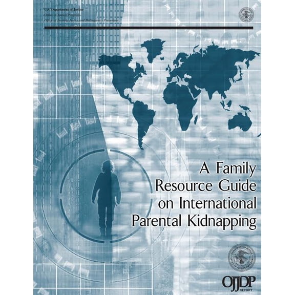 A Family Resource Guide on International Parental Kidnapping