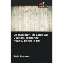 Le tradizioni di Lambya: Usanze, credenze, rituali, danze e riti, (Paperback)