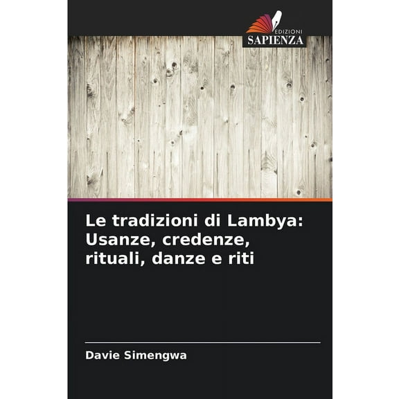 Le tradizioni di Lambya: Usanze, credenze, rituali, danze e riti, (Paperback)