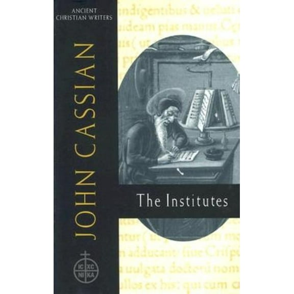 Ancient Christian Writers 58. John Cassian: The Institutes, Book 58, (Hardcover)
