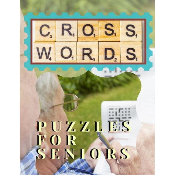 Cross Word Puzzles For Seniors: Good Times! Easy Puzzles & Brain Games, Clever Crossword Puzzles That Only Seniors Can S