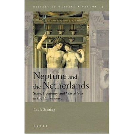 Neptune and the Netherlands: State, Economy, and War at Sea in the Renaissance