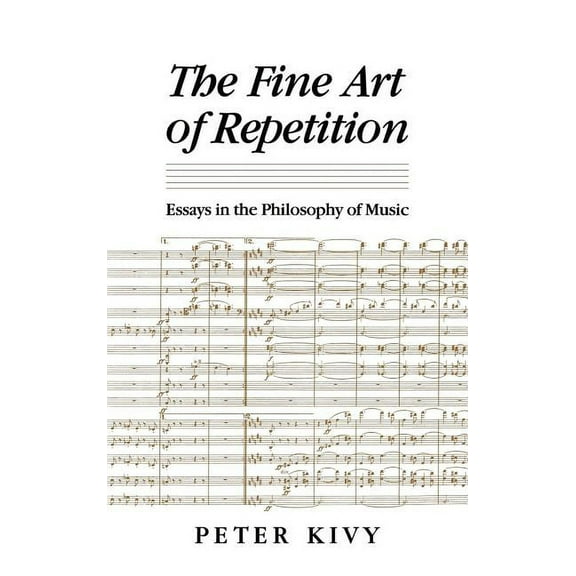 The Fine Art of Repetition: Essays in the Philosophy of Music, (Hardcover)