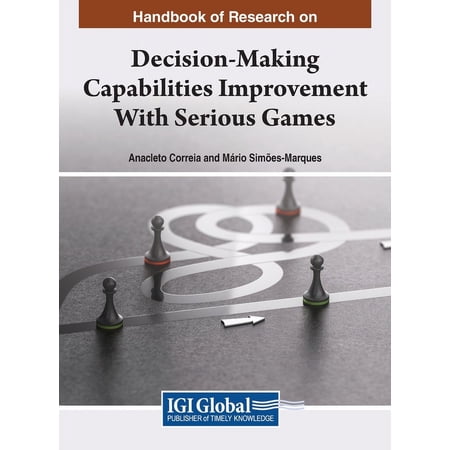 Handbook of Research on Decision-Making Capabilities Improvement With Serious Games (Hardcover)