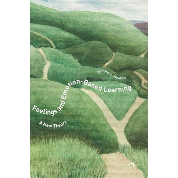 Feelings and Emotion-Based Learning: A New Theory, (Hardcover)